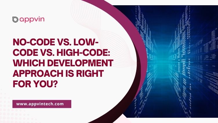 No-Code vs Low-Code vs High-Code: Choose the Right Development Fit